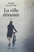 Couverture du livre « La ville devastée » de Simone Van Der Vlugt aux éditions Philippe Rey