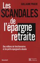 Couverture du livre « Les scandales de l'epargne retraite des millions d'epargnants abuses - document » de Prache Guillaume aux éditions Les Peregrines