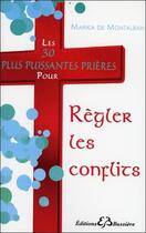 Couverture du livre « Les 30 plus puissantes prières pour régler les conflits » de Marika De Montalban aux éditions Bussiere