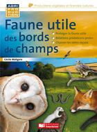 Couverture du livre « Faune utile des bords de champs » de Cecile Waligora aux éditions France Agricole