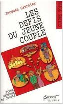 Couverture du livre « Les défis du jeune couple » de Jacques Gauthier aux éditions Jubile