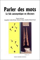 Couverture du livre « Parler des mots ; le fait autonymique en discours » de  aux éditions Presses De La Sorbonne Nouvelle