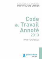 Couverture du livre « Code du travail annoté 2013 » de Marc Feyereisen aux éditions Promoculture