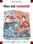 Couverture du livre « Max est racketté » de Serge Bloch et Dominique De Saint-Mars aux éditions Calligram