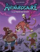 Couverture du livre « Aventurosaure Tome 5 : La vision de Patchy » de Julien Pare-Sorel aux éditions Presses Aventure