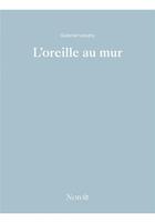 Couverture du livre « L'oreille au mur » de Gabriel Landry aux éditions Noroit