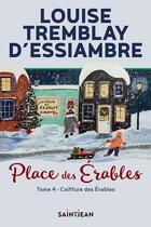 Couverture du livre « Place des érables Tome 4 : coiffure des érables » de Louise Tremblay D'Essiambre aux éditions Saint-jean Editeur