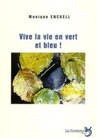 Couverture du livre « Vive la vie en vert et bleu ! » de Monique Enckell aux éditions La Fontaine
