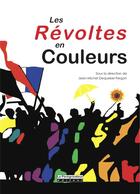 Couverture du livre « Les révoltes en couleurs » de Jean-Michel Dequeker-Fergon aux éditions Peregrinateur