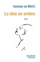 Couverture du livre « La tête en arrière » de Nathalie De Broc aux éditions Diabase