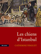 Couverture du livre « Les chiens d'Istanbul » de Catherine Pinguet aux éditions Bleu Autour