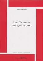 Couverture du livre « Lotta comunista ; the origins 1943-1952 » de Guido La Barbera aux éditions Science Marxiste