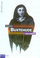 Couverture du livre « Dietrich Buxtehude » de Eric Lebrun aux éditions Bleu Nuit
