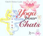 Couverture du livre « Yoga pour chats » de Christian Gaudin et Claire Gaudin aux éditions Relie