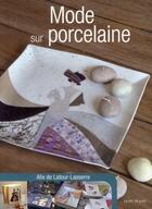 Couverture du livre « Mode sur porcelaine » de Alix De Latour-Lasserre aux éditions Tutti Frutti