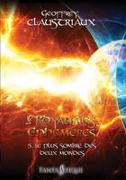 Couverture du livre « Les royaumes éphémères t.5 : le plus sombre des deux mondes » de Geoffrey Claustriaux aux éditions Livr's