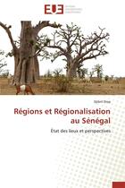 Couverture du livre « Régions et régionalisation au Sénégal ; états des lieux et perspectives » de Djubril Diop aux éditions Editions Universitaires Europeennes