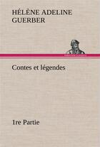 Couverture du livre « Contes et legendes 1re partie » de Guerber H A ( A. aux éditions Tredition