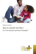 Couverture du livre « Que ta volonté soit fête ! » de Alphonse Owoudou aux éditions Croix Du Salut