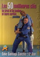 Couverture du livre « Les 50 meilleures clés de bras/jambes » de Sanchis aux éditions Budo International