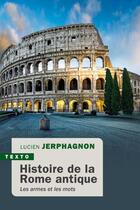 Couverture du livre « Histoire de la Rome antique : les armes et les mots » de Lucien Jerphagnon aux éditions Tallandier