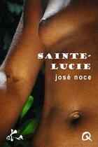 Couverture du livre « Sainte-Lucie » de Jose Noce aux éditions Ska
