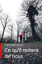 Couverture du livre « Ce qu'il restera de nous » de Pascale Joye aux éditions Librinova
