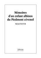 Couverture du livre « Mémoires d'un enfant albinos du Piedmont cévenol » de Michel Pastor aux éditions Verone
