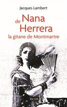 Couverture du livre « Nana de Herrera : la gitane de Montmartre » de Jacques Lambert aux éditions Fauves