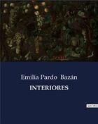 Couverture du livre « INTERIORES » de Emilia Pardo Bazan aux éditions Culturea