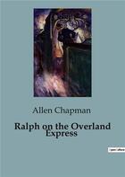 Couverture du livre « Ralph on the Overland Express » de Allen Chapman aux éditions Culturea