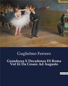 Couverture du livre « Grandezza E Decadenza Di Roma Vol Iii Da Cesare Ad Augusto » de Guglielmo Ferrero aux éditions Culturea