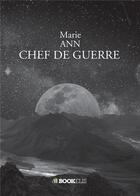 Couverture du livre « Chef de guerre » de Marie Ann aux éditions Bookelis