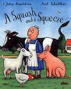 Couverture du livre « A SQUASH AND A SQUEEZE » de Julia Donaldson et Axel Scheffler aux éditions Pan Macmillan