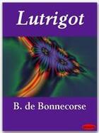 Couverture du livre « Lutrigot » de Balthazar De Bonnecorse aux éditions Ebookslib
