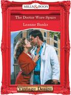 Couverture du livre « The Doctor Wore Spurs (Mills & Boon Desire) » de Leanne Banks aux éditions Mills & Boon Series