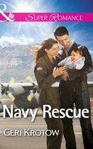 Couverture du livre « Navy Rescue (Mills & Boon Superromance) (Whidbey Island - Book 3) » de Krotow Geri aux éditions Mills & Boon Series
