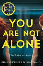 Couverture du livre « YOU ARE NOT ALONE » de Greer Hendricks aux éditions Pan Macmillan