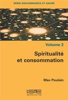 Couverture du livre « Spiritualité et consommation » de Max Poulain aux éditions Iste