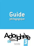 Couverture du livre « Adosphere 3 - guide pedagogique » de Gallon/Grau aux éditions Hachette Fle