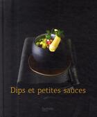 Couverture du livre « Dips et petites sauces » de  aux éditions Hachette Pratique