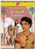 Couverture du livre « Le secret du papyrus » de Odile Weulersse aux éditions Livre De Poche Jeunesse