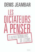 Couverture du livre « Les dictateurs à penser et autres donneurs de leçons » de Denis Jeambar aux éditions Seuil