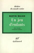 Couverture du livre « Un jeu d'enfants » de Martin Walser aux éditions Gallimard