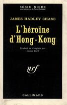 Couverture du livre « L'heroine d'hong-kong » de James Hadley Chase aux éditions Gallimard