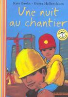 Couverture du livre « Une nuit au chantier » de Banks Kate et Georg Hallensleben aux éditions Gallimard-jeunesse