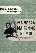 Couverture du livre « Ma vespa, ma femme et moi - 25.000 kilometres autour de la mediterranee » de Sauvage/Sauvage aux éditions Gallimard (patrimoine Numerise)