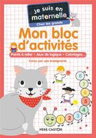 Couverture du livre « Je suis en maternelle : mon bloc d'activités : points a relier, jeux de logique, coloriages... » de Gael Le Neillon et Astrid Chef D'Hotel aux éditions Pere Castor