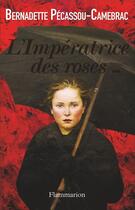 Couverture du livre « L'impératrice des roses » de Bernadette Pecassou-Camebrac aux éditions Flammarion