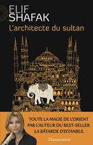Couverture du livre « L'architecte du sultan » de Elif Shafak aux éditions Flammarion